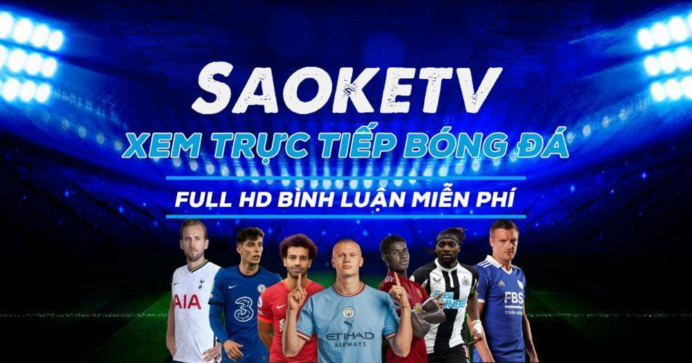 Lý do kênh xem trực tiếp bóng đá Saoke TV được nhiều người ủng hộ