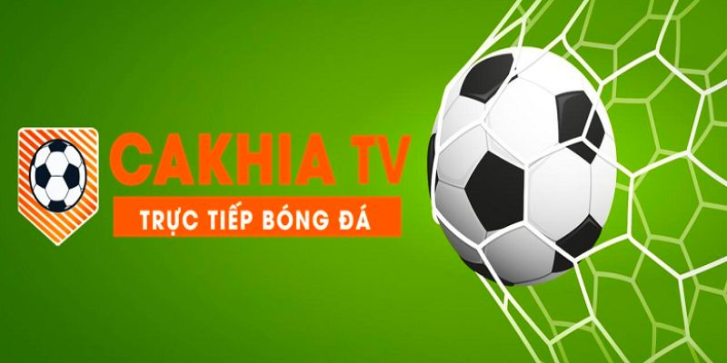 Cakhia TV trực tiếp bóng đá phát sóng miễn phí hoàn toàn