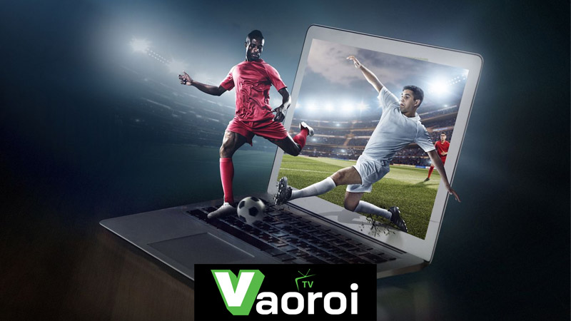 Vì sao nên chọn Vaoroi TV để xem bóng đá trực tuyến miễn phí?