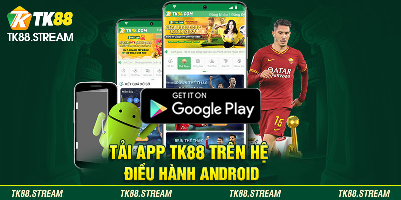 Tải App TK88 trên hệ điều hành Android